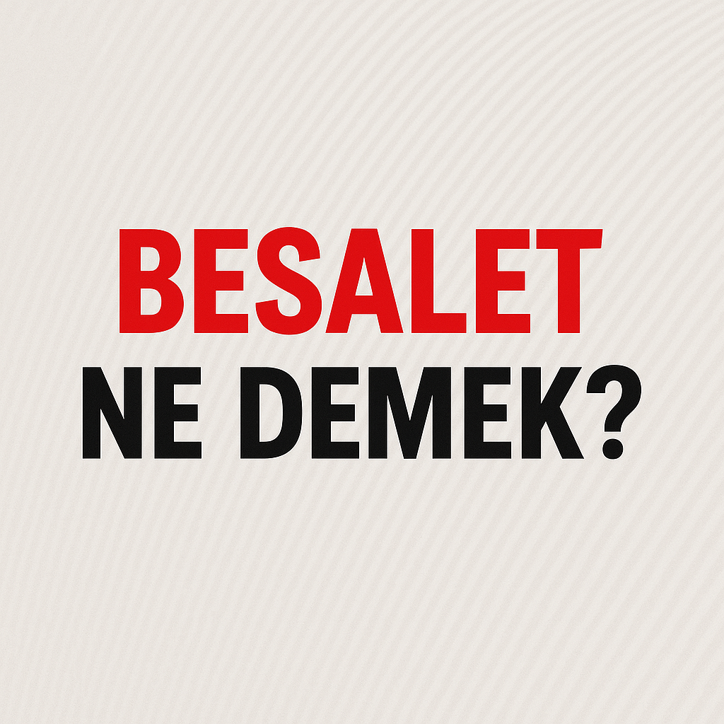 Besalet Ne Demek ?